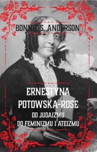 Ernestyna Potowska-Rose. Od judazmu do ateizmu i feminizmu