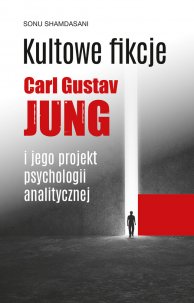 Kultowe fikcje. C.G. Jung i jego projekt psychologii