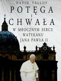 Potęga i chwała. W mrocznym sercu Watykanu Jana Pawła II