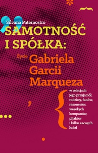 SAMOTNOŚĆ I SPÓŁKA: Życie Gabriela Garcii Marqueza ...