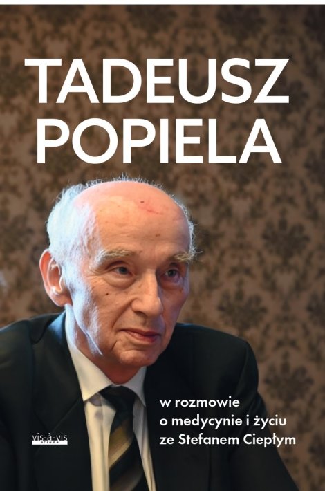 Tadeusz Popiela w rozmowie o medycynie i życiu ze Stefanem Ciepłym